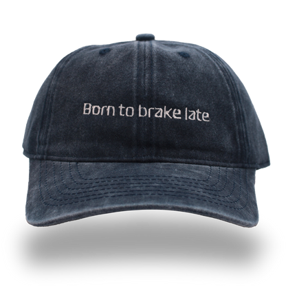 Born to brake late